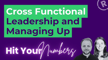 Cross Functional Leadership and Managing Up