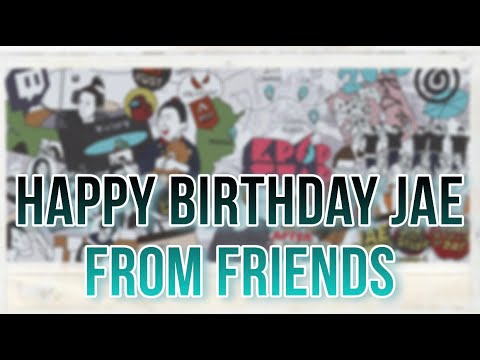 Happy Birthday Jae, From Friends