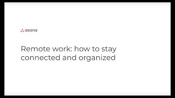 Remote work: How to stay connected & organized with Asana