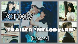 Trailer Melodylan [Parody Eunkook]