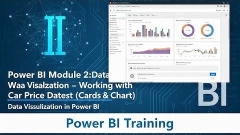 12. Power BI Module 2:  Data Visualization - Working with Car Price Dataset (Cards & Pie Chart)