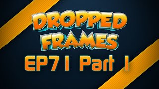 Dropped Frames - Week 71 - What We've Been Playin (Part 1)