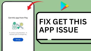How To Fix “Get This App from Play Store” Error On Android