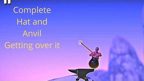 Complete hat and anvil getting over it android.