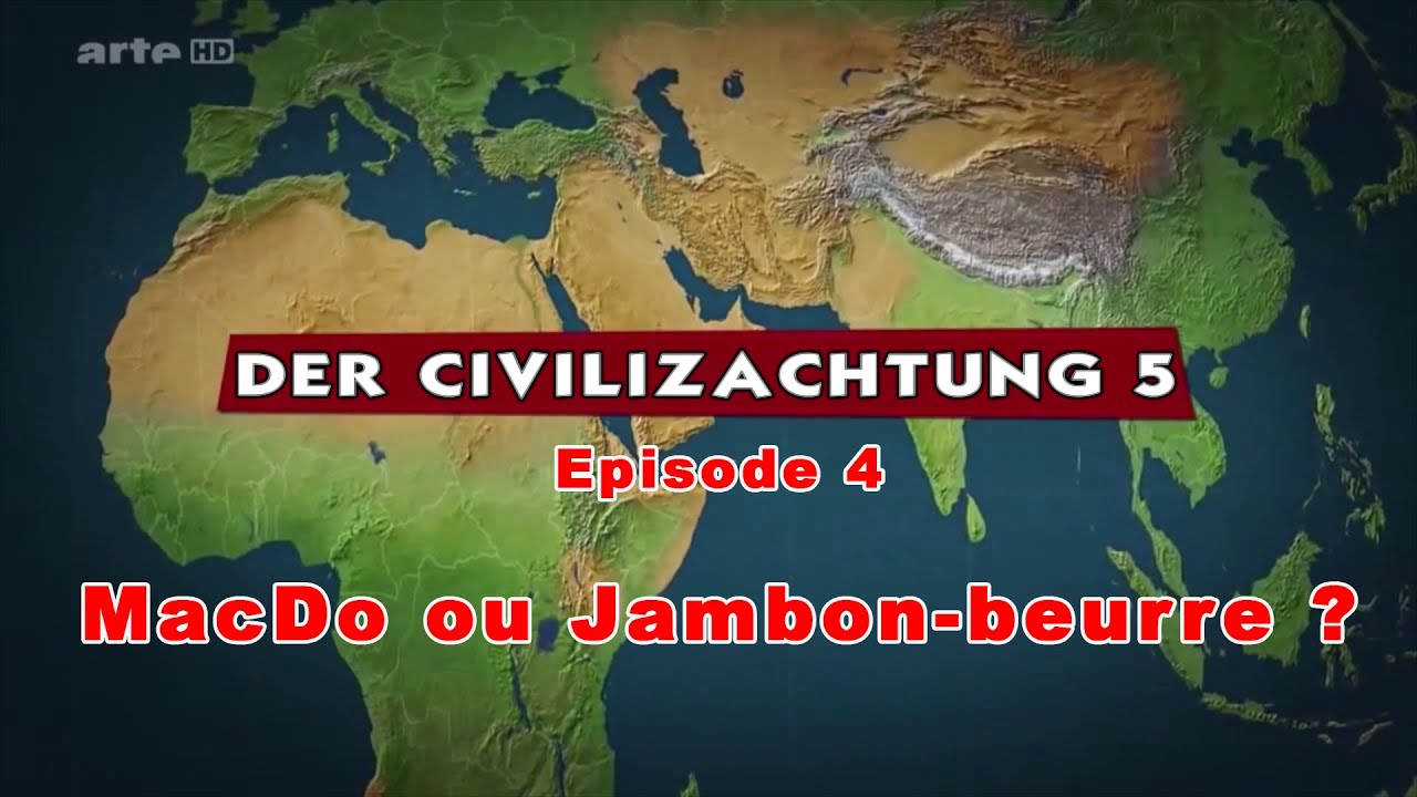 (LP narratif CIV5) Le dessous des cartes Episode 4 – MacDo ou Jambon-beurre  ?