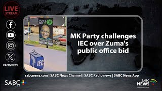 MK Party challenges IEC over Zuma's public office bid