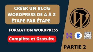 Créer un BLOG WordPress facilement de A à Z en 2023 - formation complète et gratuite (PARTIE 2)