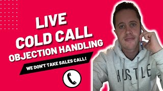 Live Cold Call Handling the Objection: "We Don't Take Sales Calls!" Net Worth