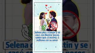 Selena dejó a Justin y se casó con Benny; pocos saben que él invirtió 5 millones en su amor.