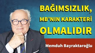Bağimsizlik, Mb’nin Karakteri̇ Olmalidir - Memduh Bayraktaroğlu - Sesli̇ Köşe Yazisi, Gazete, Makale