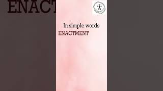 Meaning of the term Enactment | Adv Melisa Rodrigues