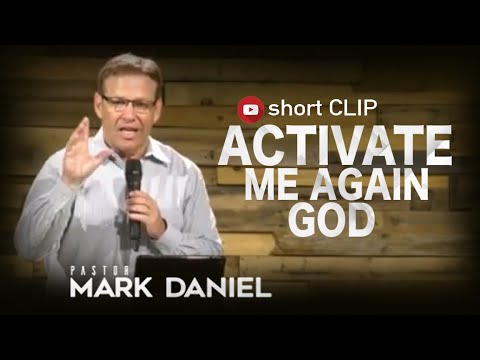 ACTIVATE ME AGAIN GOD - Pastor Mark Daniel - YouTube