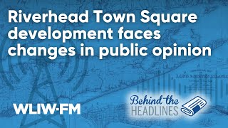 Riverhead Town Square, North Fork subdivision, Amistad history, & more | Behind The Headlines