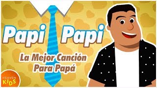 La Mejor Canción Para Papá -Papi Papi