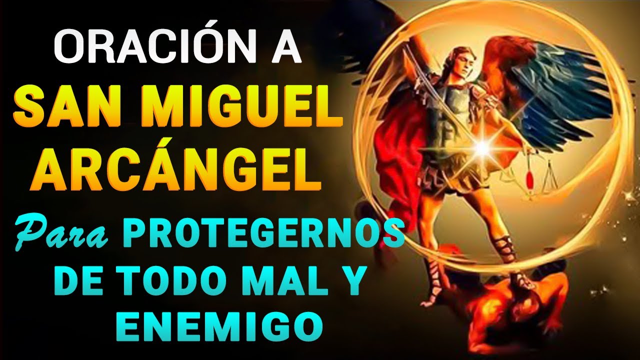 ORACION A SAN MIGUEL ARCANGEL PARA PROTECCION DE TODO MAL, ENEMIGO Y ...