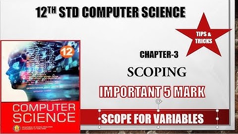 12th std Computer Science chapter 3 Scoping Important 5 mark Scope for variables