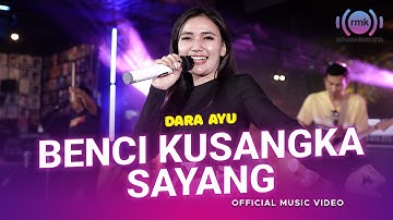 Dara Ayu - Benci Kusangka Sayang (Official Music Video)