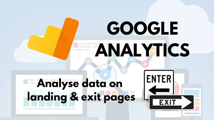 Google Analytics - Effectively analyse data on landing and exit pages