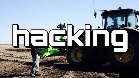John Deere Software Hack - Thoughts on Tractor Hacking - The Farmers Breaking Big Tech