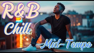 【R&B Chill Soul】Soothing Music for Relaxing Mid-Tempo Playlist