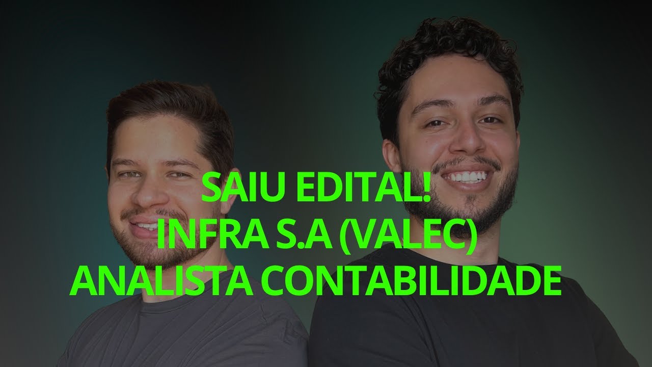 SAIU EDITAL! INFRA S.A (VALEC). ANALISTA CONTABILIDADE. ANÁLISE COMPLETA