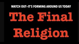 WATCH OUTTHE FINAL GLOBAL RELIGION OF SATAN  IS FORMING ALL AROUND YOU TODAY!