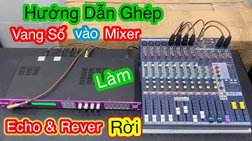 Cách Ghép Vang Số x6 vào Mixer Soundcraft Làm ECHO REBER rời Cực Hay | Minh Triết HDVCS #04