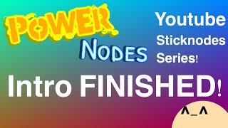 [ Sticknodes ] PowerNodes Intro FINISHED! (Outdated)