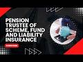 Pension Trustee of Scheme, Fund and Liability Insurance