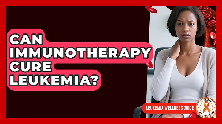 Can Immunotherapy Cure Leukemia? - Leukemia Wellness Guide
