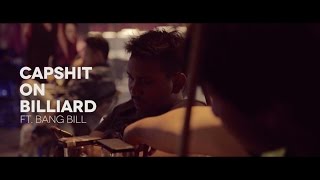 Capshit on Billiard ft. Bang Bill