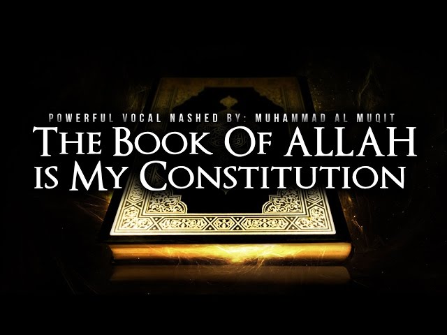 The Book Of Allah is My Constitution - Powerful Nasheed: Muhammad al-Muqit class=