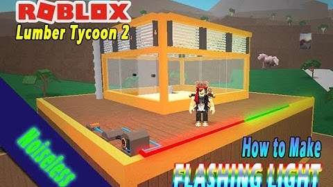 HOW TO MAKE FLASHING LIGHT - ROBLOX - LUMBER TYCOON 2