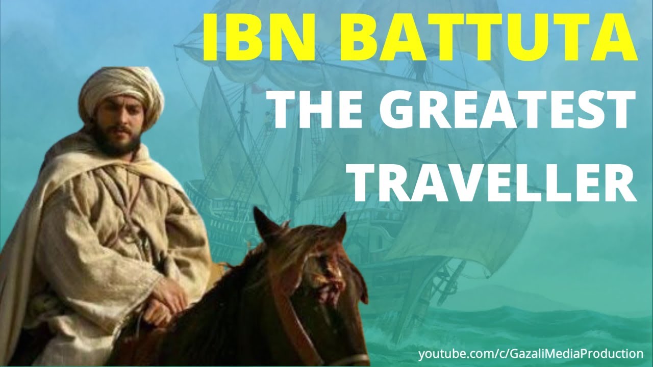 Ibn E Battuta The Greatest Traveller of All time GMP YouTube