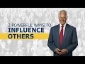 2 Powerful Ways to Influence Others