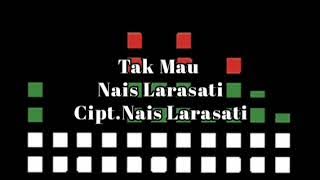 Nais Larasati - Tak Mau (Musik Audio)