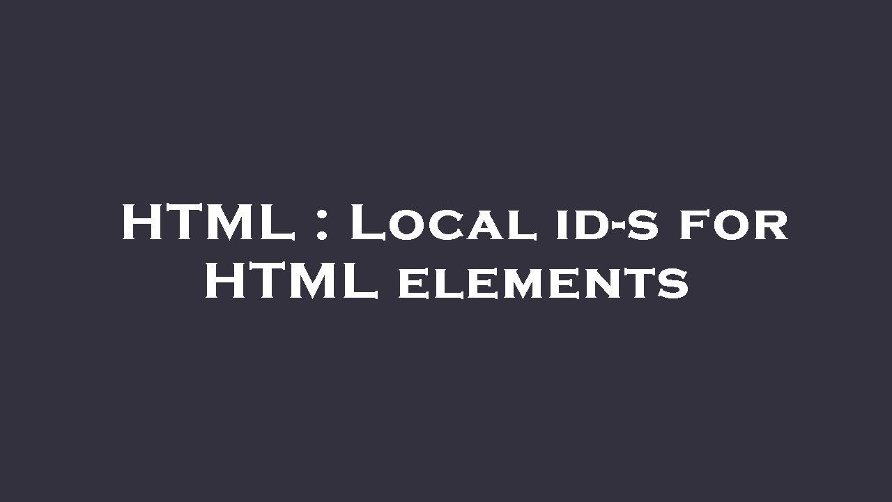 HTML : Local id-s for HTML elements - YouTube