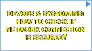 Famous DevOps & SysAdmins: How to Check if Network Connection is Secured? (6 Solutions!!) Net Worth