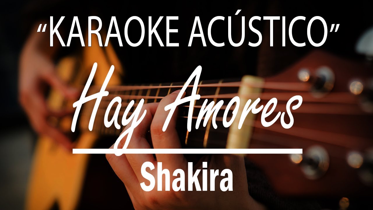 Hay Amores - Shakira (KARAOKE ACÚSTICO)