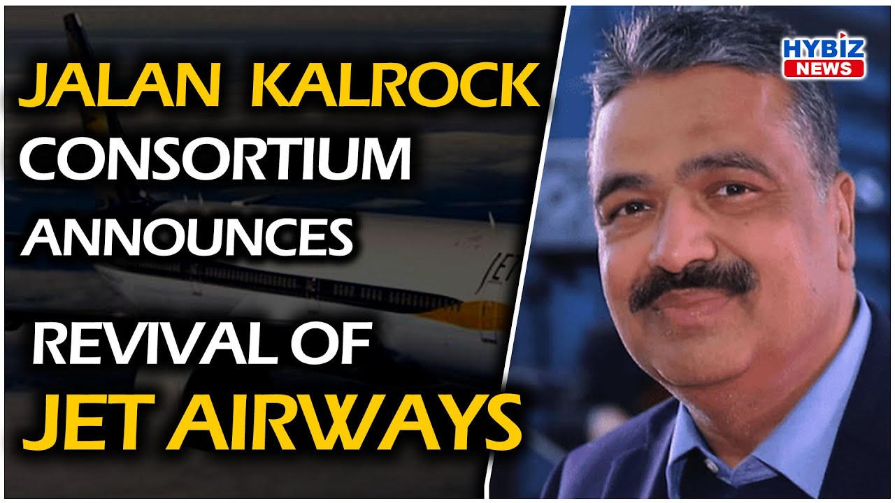 Jalan Kalrock Consortium announces revival of Jet Airways || Hybiz