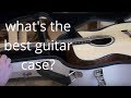 Which is the best guitar case? Bam vs Visesnut vs Hiscox LA guitar cases?