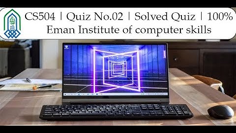 CS504 | Quiz No.02 | Solved Quiz | 100%Eman Institute of computer skills