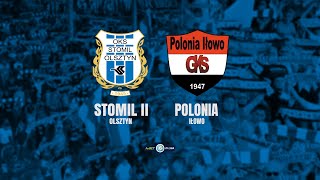 TRANSMISJA 🎥 Stomil II Olsztyn - Polonia Iłowo (11.05.2024 r.)