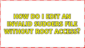 Ubuntu: How do I edit an invalid sudoers file without root access?