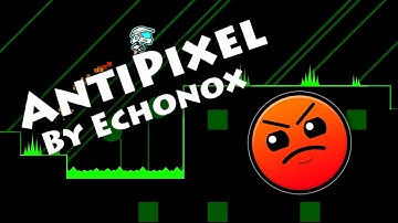 Geometry Dash - AntiPixel (By Echonox) [All Coins]