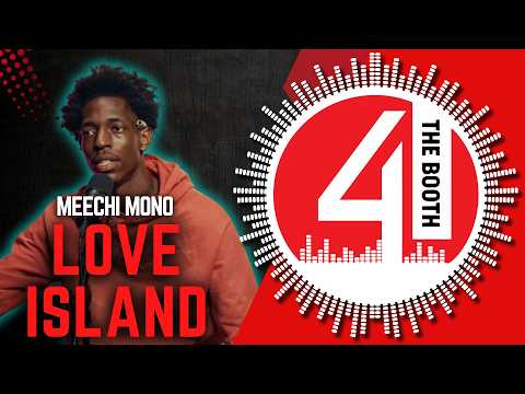 Meechi Mono - Love Island | 4 The Booth