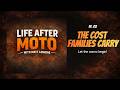Life After Moto Ep 03 | The Cost Families Carry