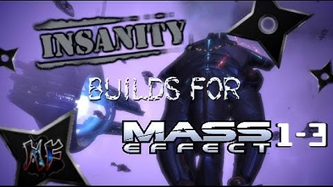 Mass Effect Trilogy | Builds and Basics For Insanity Difficulty