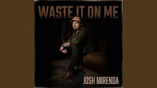 Waste It On Me