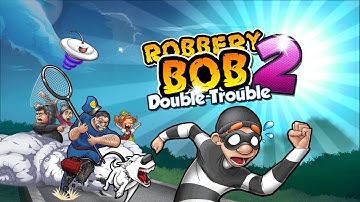 Robbery Bob 2 | Double Trouble ios/android - Game #1